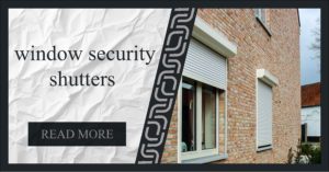 Read more about the article window security shutters features, types and materials