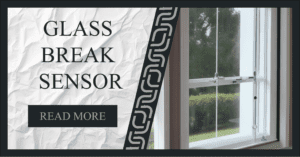 Read more about the article Glass Break Sensor, All You Need To Know