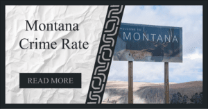 Read more about the article Montana Crime Rate: A Comprehensive Overview | Safety, Statistics, and Rankings