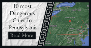 Read more about the article 10 Most Dangerous Cities in Pennsylvania for Homeowners