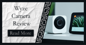 Read more about the article Wyze Camera Review – Best Security Cam on a Budget